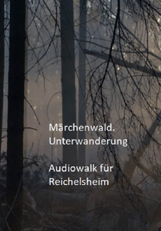 Märchenwald. Unterwanderung. Audiowalk für Reichelsheim